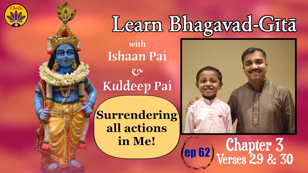 ep 62 | Ch 3 Verses 29 & 30 | Learn Bhagavad-Gītā with Ishaan Pai & Kuldeep Pai