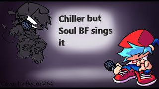 Fnf Chiller But Soul Bf And Bf Sing It