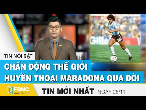 Tin tức | Bản tin trưa 26/11 | Chấn động thế giới, huyền thoại Maradona qua đời | FBNC