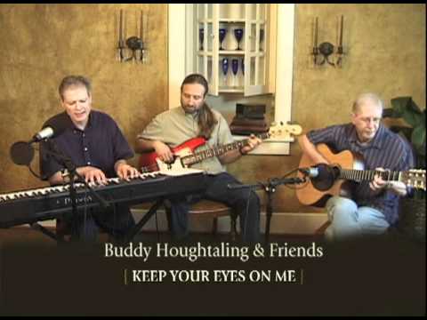 Buddy Houghtaling & Friends - Keep Your Eyes on Me