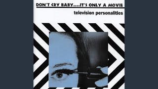 Watch Television Personalities Dont Cry Baby Its Only A Movie video