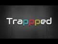 Trappped