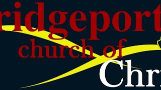 Bridgeport church of Christ Bible Class 7/8/20