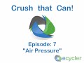 Crush that Can - Episode 7 - Air Pressure