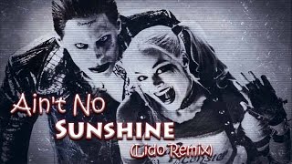 Joker Harley Suicide Squad Ain 39 T No Sunshine Lido Remix Joker Harley Suicide Squad Ain 39 T No Sunshine Lido Remix