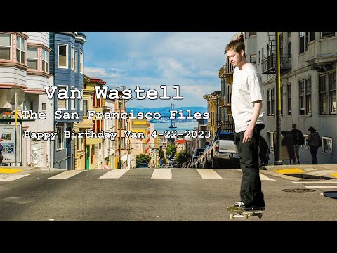 Happy Birthday Van Wastell 4-22-2023 The San Francisco Files