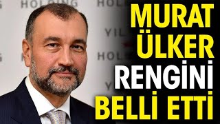 Murat Ülker Rengini Belli Etti