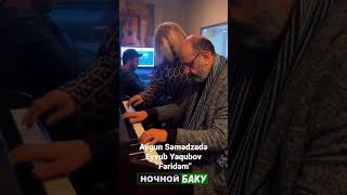 Eyyub Yaqubov Ve Aygun Semedzade Feridem Canli Piano
