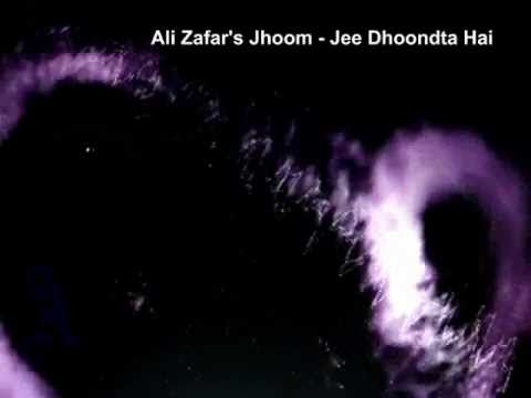 Ali Zafar - Jhoom - Jee Dhoondta Hai
