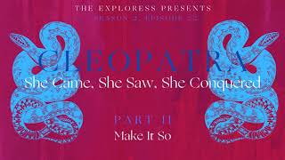Cleopatra She Came, She Saw, She Conquered, Part 2