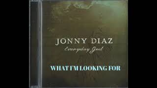 Watch Jonny Diaz What Im Looking For video