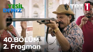 40. Bölüm 2. Fragmanı Yeşil Deniz