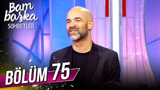 Bambaşka Sohbetler 75. Bölüm - Murat Evgin