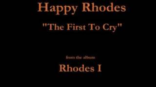 Watch Happy Rhodes The First To Cry video