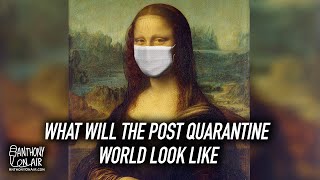 What Will The Post Quarantine World Look Like