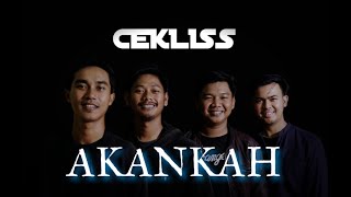 CEKLISS - Akankah ( Lirik)