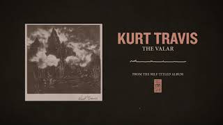 Watch Kurt Travis The Valar video
