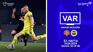 Var Sahada İnceleme Vavacars Fatih Karagümrük - Fenerbahçe 32. Hafta Dakika 54 Ve 86