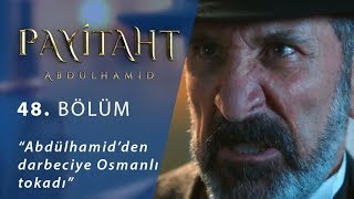 Abdülhamid’den darbeciye Osmanlı tokadı. - Payitaht Abdülhamid 48.Bölüm