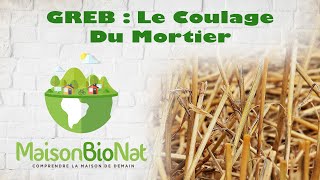 Construire En Paille Avec La Technique Du Greb - Coulage Du Mortier