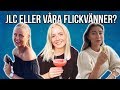 JLC ELLER VÅRA FLICKVÄNNER?