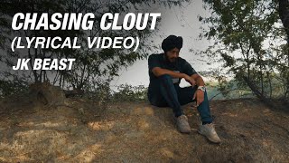 Chasing Clout Lyrical Video - Jk Beast