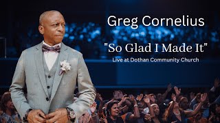 So Glad I Made It (Marvin Sapp Cover) - Greg Cornelius, Live at Dothan Community Church