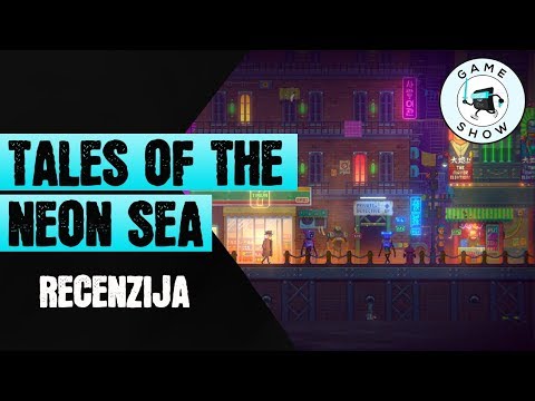 Tales of the Neon Sea Recenzija // Escape Game Show