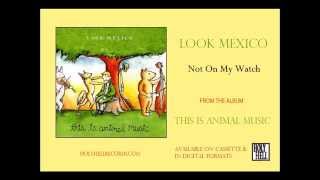 Watch Look Mexico Not On My Watch video