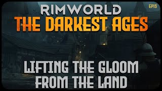 Lifting The Gloom From The Land In The Darkest Ages - Rimworld Knights In Darkness Ep15