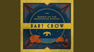 Bart Crow Queen Of The Heartache Parade