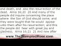 and death, and  also the resurrection of the dead   Alma 16;20  20 And many of the people did inquire concerning the place where  the Son of God should come; and they were taught that he would  appear unto the