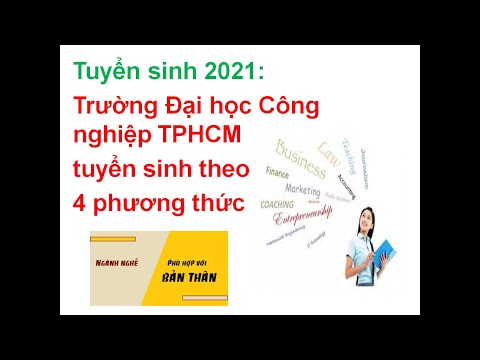 Tuyển sinh 2021: Trường ĐH Công nghiệp TP HCM tuyển sinh theo 4 phương thức Hướng Nghiệp Vương Hiền