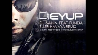 DJ Sahin feat. Funda - Eller Havaya ( DJ Eyup Remix )