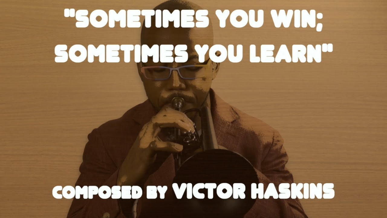 "Sometimes You Win; Sometimes You Learn" performed by Victor Haskins