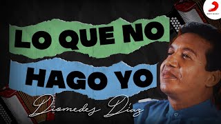 Watch Diomedes Diaz Lo Que No Hago Yo video