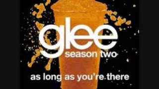Watch Glee Cast As Long As Youre There video