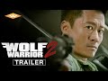 WOLF WARRIOR 2 (2017) Official US Trailer | Wu Jing, Frank Grillo