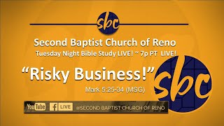 Second Baptist Church of Reno Bible Study... LIVE! ~ 7p PT - Risky Business