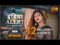 India Alert | New Episode 389 | Khonkhar Haseena ( खूंखार हसिना ) | इंडिया अलर्ट Dangal TV