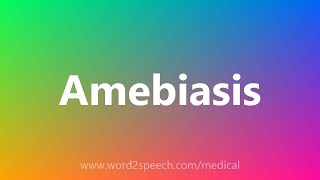 Amebiasis - Medical Meaning
