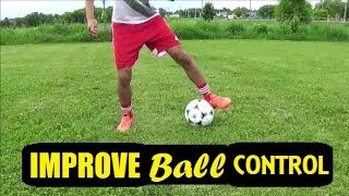 How To IMPROVE BALL CONTROL | Dribbling, First Touch Drills Soccer