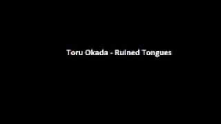 Watch Toru Okada Ruined Tongues video