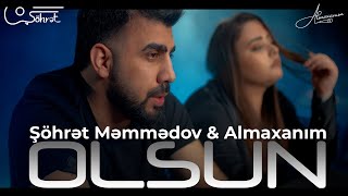 Şöhrət Məmmədov ft Almaxanım - Olsun 