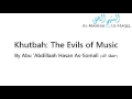 Khutbah: The Evils of Music by Hasan Somali