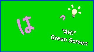 Ah - Green Screen
