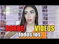 BORRE TODOS LOS VIDEOS CON MIS EX’S ?