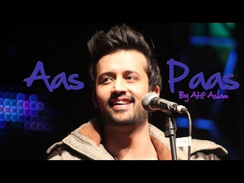 Aas Paas | Ft. Atif Aslam