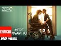 ZERO: Mere Naam Tu Lyrical Song | Shah Rukh Khan, Anushka Sharma, Katrina Kaif | T-Series