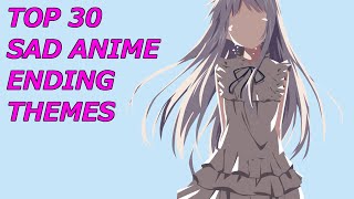 My Top 30 Sad Anime Ending Themes